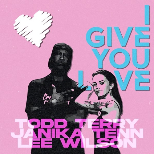 Todd Terry, Janika Tenn, Lee Wilson - I Give You Love [INHR820]